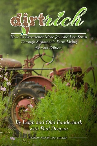 Dirt Rich How To Experience More Joy And Less Stress Through Sustainable Farm Living