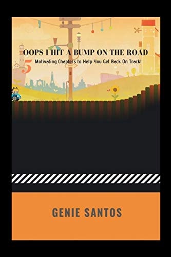 Oops, I Hit A Bump On The Road ! 5 Motivating Chapters to Help You Get Back On Track