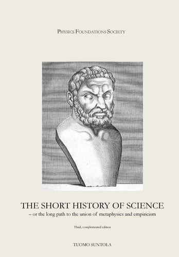 The Short History of Science - Or the Long Path to the Union of Metaphysics and Empiricism