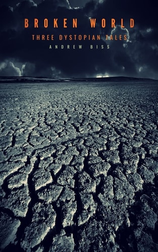 Broken World Three Dystopian Tales