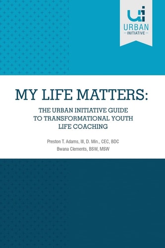 My Life Matters The Urban Guide to Transformational Youth Life Coaching