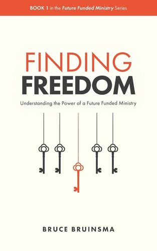 Finding Freedom Understanding the Power of a Future Funded Ministry