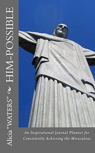 HIM-Possible An Inspirational Journal for Consistently Achieving the Miraculous