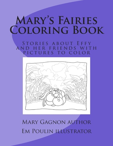 Mary's Fairies Coloring Book Stories about Effy and Her Friends with Pictures to Color