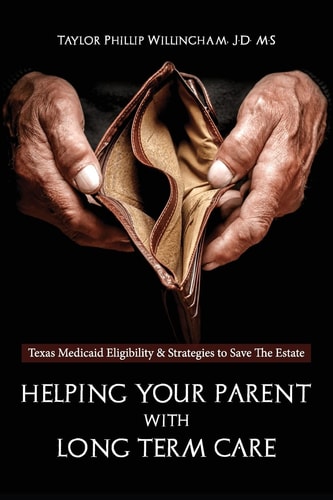 Helping Your Parent With Long Term Care Texas Medicaid Eligibility &Strategies to Save the Estate