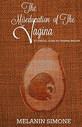 The Miseducation of the Vagina A Comical Guide to Vaginal Health