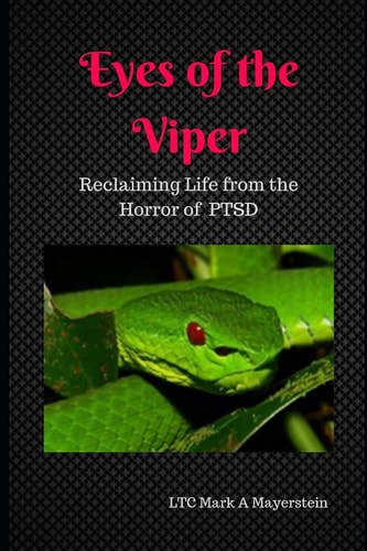 Eyes of the Viper Reclaiming Life from the Horrors of Ptsd