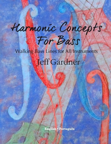 Harmonic Concepts for Bass Walking Bass Lines for All Instruments