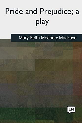 Pride and Prejudice, a Play