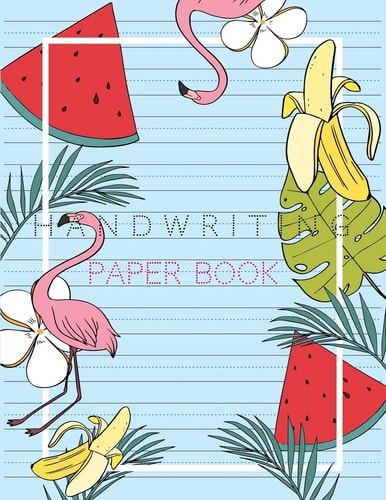 Handwriting Paper Book Penmanship Practice Paper Notebook Writing Letters and Words with Dashed Center Line, Handwriting Hooked Learn, Handwriting Workbooks, Cover Flamingos and Watermelon