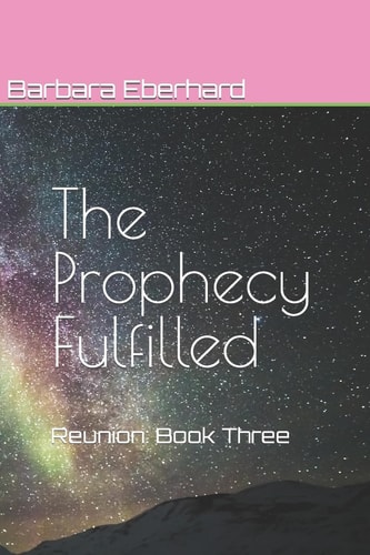 The Prophecy Fulfilled Reunion: Book Three