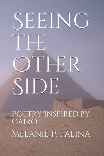 Seeing the Other Side Poetry Inspired by Cairo