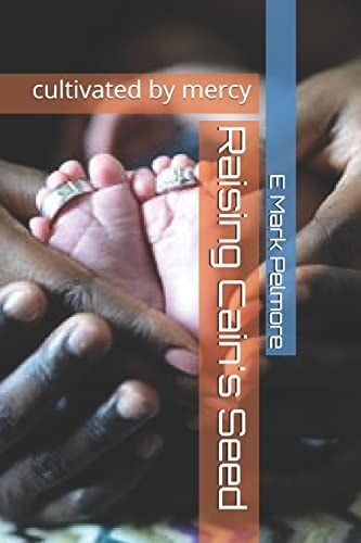 Raising Cain's Seed Cultivated by Mercy