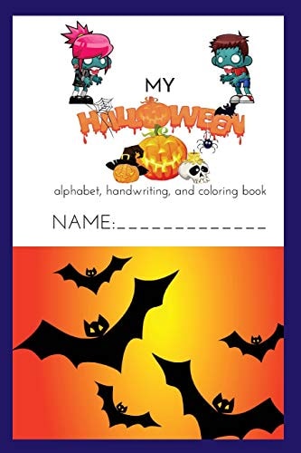 My Halloween Alphabet, Handwriting, and Coloring Book 2018 Color, Doodle, and Draw While Practicing Your ABC's