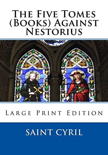 The Five Tomes (Books) Against Nestorius Large Print Edition