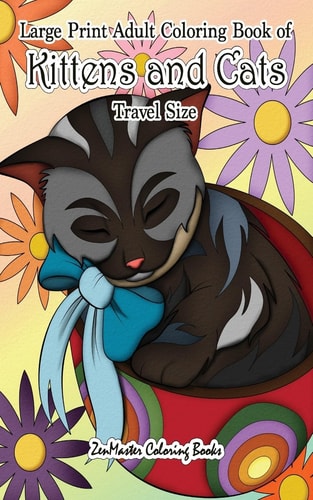 Large Print Adult Coloring Book of Kittens and Cats Travel Size 5x8 Cats Coloring Book for Adults For Stress Relief and Relaxation