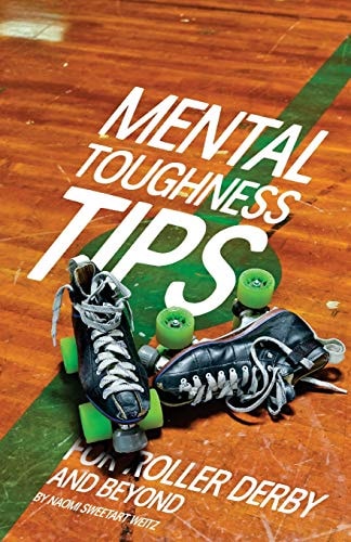 Mental Toughness Tips For Roller Derby and Beyond