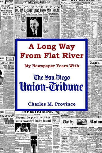 A Long Way From Flat River My Newspaper Years With The San Diego Union-Tribune