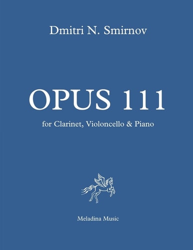 Opus 111 For Clarinet, Violoncello and Piano. Full Score and Parts