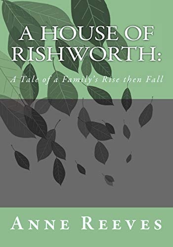 A House of Rishworth : A Tale of a Family's Rise Then Fall