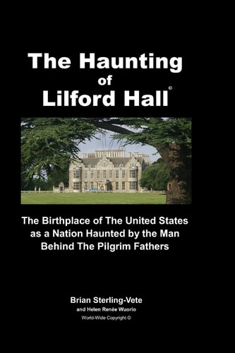The Haunting of Lilford Hall The Birthplace of the United States As a Nation Haunted by the Man Behind the Pilgrim Fathers