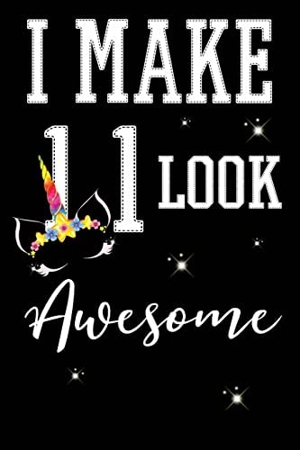 I Make 11 Look Awesome 11 Year Old Boy Or Girl Birthday Gift. 11th Birthday Party Decoration and Present