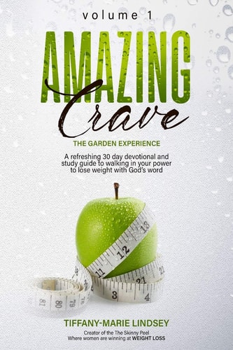 Amazing Crave A Refreshing 30 Day Weight Loss Devotional and Study Guide