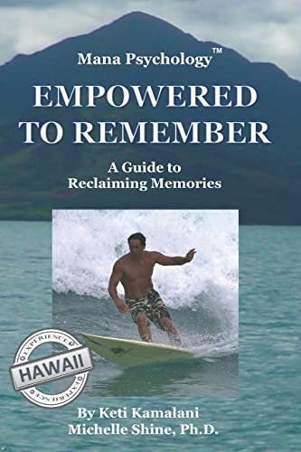 Mana Psychology Empowered To Remember A Guide To Reclaiming Memories