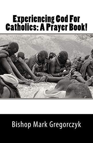 Experiencing God For Catholics A Prayer Book!