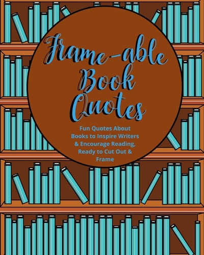 Frame-able Book Quotes Fun Quotes About Books to Encourage Reading, Ready to Cut Out & Frame