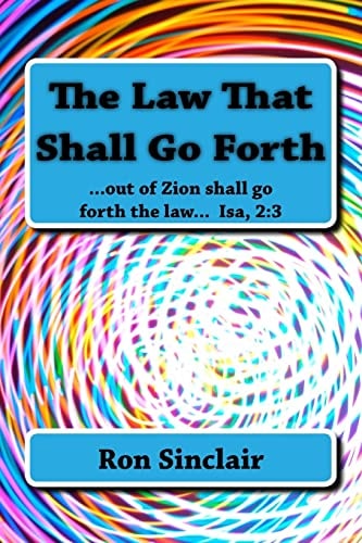 The Law That Shall Go Forth ... for Out of Zion Shall Go Forth the Law... Isa 2:3