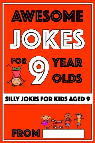 Awesome Jokes For 9 Year Olds Silly Jokes for Kids Aged 9