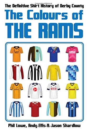 The Colours of The Rams: The shirt colours of Derby County Football Club