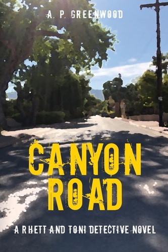 Canyon Road A Rhett and Toni Detective Novel