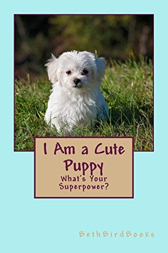I Am a Cute Puppy What's Your Superpower?