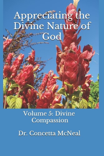 Appreciating the Divine Nature of God: Divine Compassion Volume 5: Divine Compassion