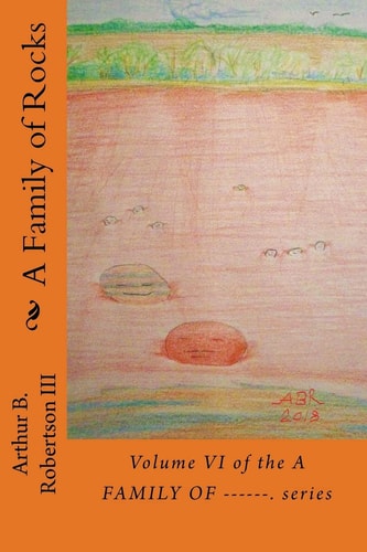A Family of Rocks Volume VI of the a FAMILY Of------ SERIES