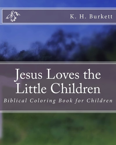 Jesus Loves the Little Children Biblical Coloring Book for Children