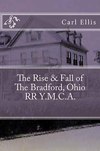 The Rise and Fall of the Bradford, Ohio RR Y. M. C. A.