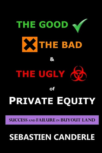 The Good, the Bad and the Ugly of Private Equity Success and Failure in Buyout Land