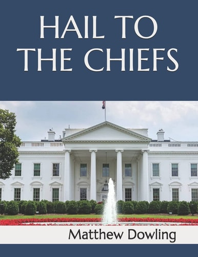 Hail to the Chiefs: No Fluff, All Fun Presidential Fact Book
