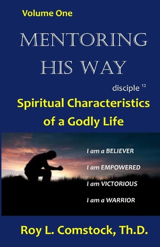 Mentoring His Way Volume 1 Spiritual Characteristics of a Godly Life