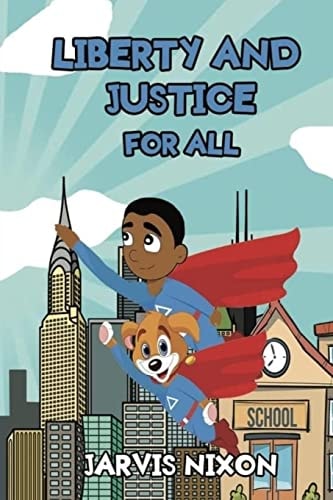 Liberty and Justice for All A Superheroes Super Summer: Liberty and Justice for All: A Superheroes Super Summer