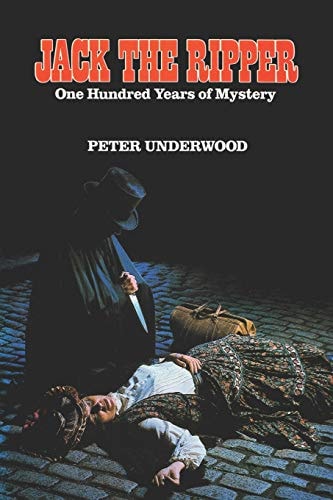 Jack the Ripper One Hundred Years of Mystery