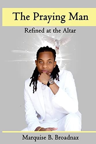 The Praying Man Refined at the Altar