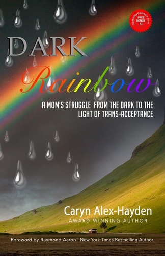 Dark Rainbow A Mom's Struggle from the Dark to the Light of Trans-Acceptance