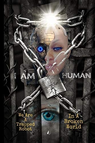 I Am Human A Trapped Robot in a Broken World