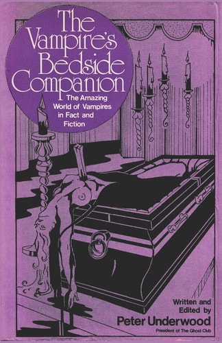 The Vampire's Bedside Companion The Amazing World of Vampires in Fact and Fiction