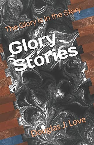 Glory Stories The Glory Is in the Story