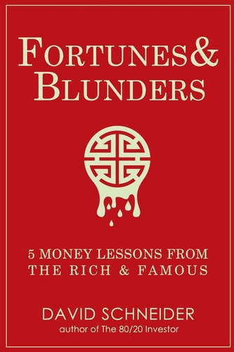 Fortunes & Blunders 5 Money Lessons from the Rich and Famous